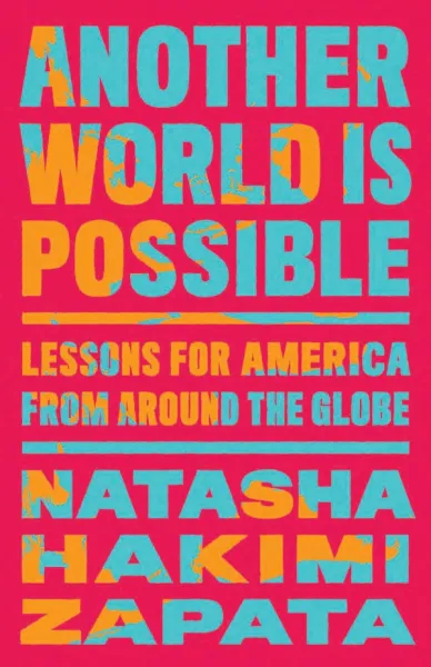 Another World is Possible: Lessons for America from Around the Globe