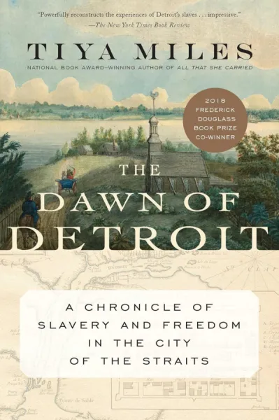 Dawn of Detroit: A Chronicle of Bondage and Freedom in the City of the Straits