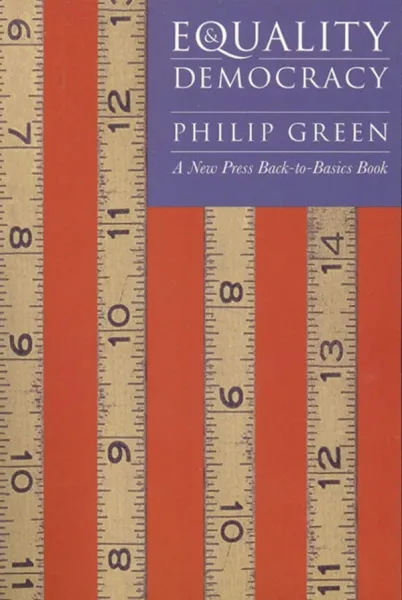 Equality and Democracy: A New Press Back-To-Basics Book