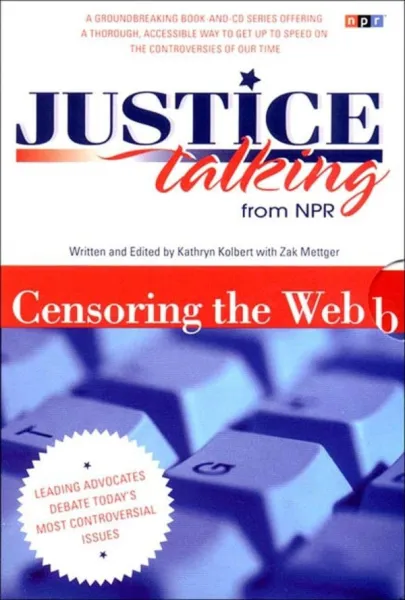 Justice Talking: Censoring the Web
Leading Advocates Debate Today's Most Controversial Issues