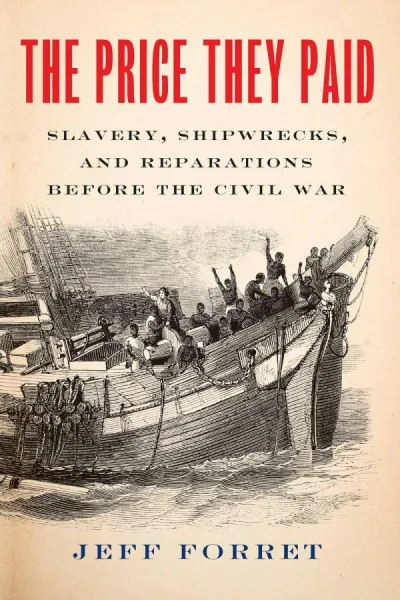 The Price They Paid: Slavery, Shipwrecks, and Reparations Before the Civil War