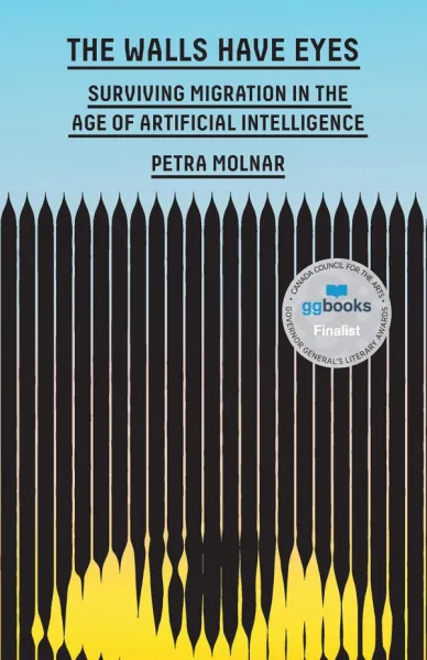 The Walls Have Eyes: Surviving Migration in the Age of Artificial Intelligence